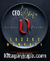 Bir Ceo ve Chef'in Lezzet Dünyası