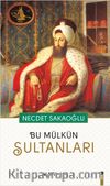 Bu Mülkün Sultanları