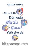 Stresli Bir Dünyada Mutlu Çocuk Yetiştirmek