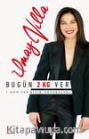 Bugün 2 Kg Ver