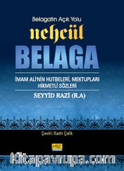 Belagatın Açık Yolu Nehcül Belaga <br /> İmam Ali’nin Hutbeleri, Mektupları Hikmetli Sözleri