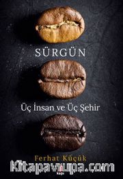 Sürgün - Üç İnsan ve Üç Şehir