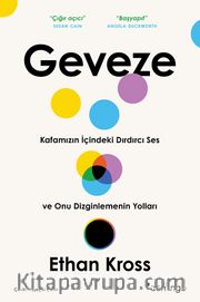 Geveze <br /> Kafamızın İçindeki Dırdırcı Ses ve Onu Dizginlemenin Yolları