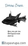 Balıklar da Öpüşmüyor Artık