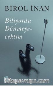 Biliyordu Dönmeyecektim