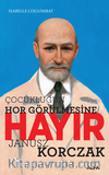 Çocukluğun Hor Görülmesine Hayır - Janusz Korczak