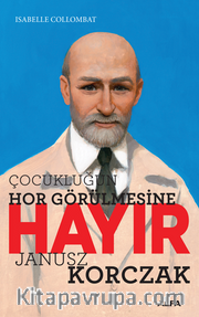 Çocukluğun Hor Görülmesine Hayır - Janusz Korczak