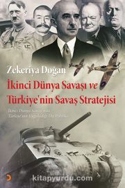 İkinci Dünya Savaşı ve Türkiye’nin Savaş Stratejisi