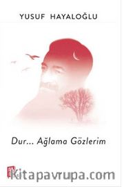 Dur…Ağlama Gözlerim
