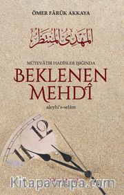 Mütevatir Hadisler Işığında Beklenen Mehdi Aleyhisselam