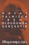 Hayat YalnIzca “Ben” Olduğumda Gerçektir