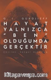 Hayat YalnIzca “Ben” Olduğumda Gerçektir
