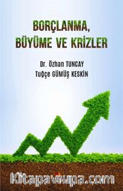 Borçlanma, Büyüme ve Krizler