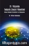 21. Yüzyılda Tedarik Zinciri Yönetimi Güncel Rekabet Stratejileri ve Yaklaşımlar