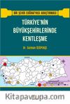 Türkiye’nin Büyükşehirlerinde Kentleşme & Bir Şehir Coğrafyası Araştırması