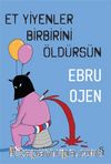 Et Yiyenler Birbirini Öldürsün