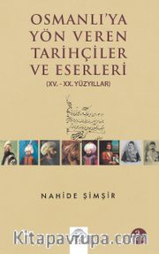 Osmanlıya Yön Veren Tarihçiler ve Eserleri