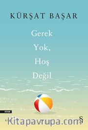 Gerek Yok, Hoş Değil 
