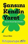 Şansını Kendin Yarat