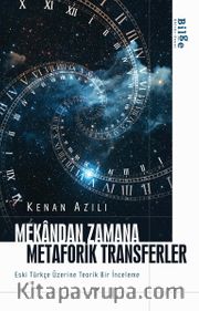 Mekandan Zamana Metaforik Transferler Eski Türkçe Üzerine Teorik Bir İnceleme