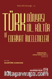 Türk Dünyası Dil, Kültür ve Edebiyat İncelemeleri <br /> Türkbilim Araştırmaları Dizisi Üçüncü Kitap