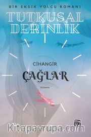 Tutkusal Derinlik <br /> Bir Eksik Yolcu Romanı