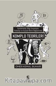 Komplo Teorileri  <br /> Epistemoloji, Bilgi Sosyolojisi, Psikoloji ve Siyaset Bilimi Kapsamında