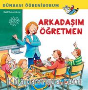 Arkadaşım Öğretmen / Dünyayı Öğreniyorum