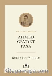 Ahmed Cevdet Paşa <br /> Bir Tanzimat Bürokratı