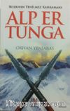 Alp Er Tunga & Bozkırın Yenilmez Kahramanı