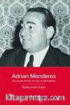 Adnan Menderes & Biyografik Notlar: Kimliği ve Muhalefeti