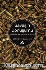 Savaşın Dönüşümü <br />Yeni Dinamikler, Aktörler ve Araçlar
