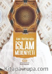 Anahatlarıyla İslam Medeniyeti