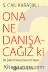 Ona Ne Danışacağız ki? & Bir Şirket Danışmanı Ne Yapar