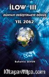 İlow III & Dünyayı Değiştirmeye Dönüş Yıl 2062