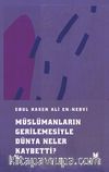 Müslümanların Gerilemesiyle Dünya Neler Kaybetti ?