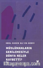 Müslümanların Gerilemesiyle Dünya Neler Kaybetti ?