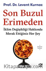 Son Buzul Erimeden <br /> İklim Değişikliği Hakkında Merak Ettiğiniz Her Şey