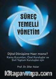 Süreç Temelli Yönetim <br /> Dijital Dönüşüme Hazır mısınız?