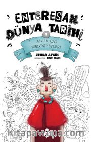 Enteresan Dünya Tarihi 1 / Antik Çağ Medeniyetleri