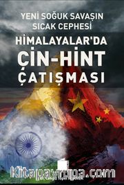 Yeni Soğuk Savaşın Sıcak Cephesi Himalayalar’da Çin-Hint Çatışması