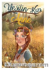 Yeşilin Kızı Anne (Ciltli)