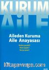 Kurum Aile : Aileden Kuruma Aile Anayasası