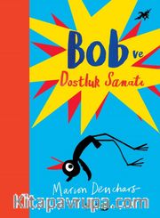 Bob ve Dostluk Sanatı