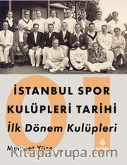 İstanbul Spor Kulüpleri Tarihi İlk Dönem Kulüpleri (1. Cilt)