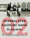 İstanbul Spor Kulüpleri Tarihi Üç Büyükler (2. Cilt)
