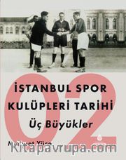 İstanbul Spor Kulüpleri Tarihi Üç Büyükler (2. Cilt)