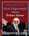 Ufuk Çizgisindeki Adam Özkan Sümer