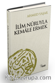 İlim Nuruyla Kemale Ermek (Karton Kapak)