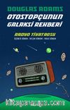 Otostopçunun Galaksi Rehberi - Radyo Tiyatrosu (Ciltli)